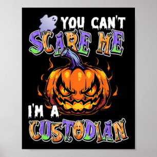 You Can't Scare Me I'm A Custodian Poster