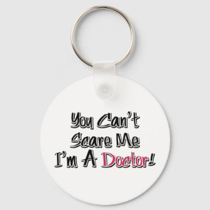 You Can't Scare Me, I'm A Doctor! Key Ring