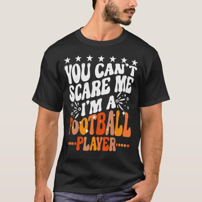 You Can't Scare Me I'm A Fantasy Football Player S T-Shirt (Front)
