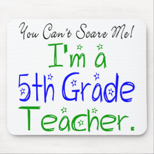 You Can't Scare Me I'm a Fifth Grade Teacher Mouse Mat