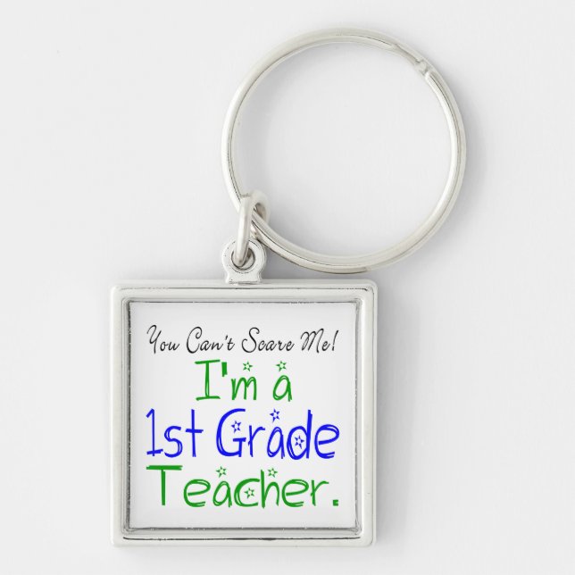 You Can't Scare Me I'm a First Grade Teacher Cute Key Ring (Front)