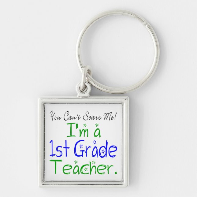 *You Can't Scare Me I'm a First Grade Teacher Key Ring (Front)