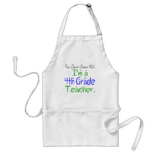 You Can't Scare Me I'm a Fourth Grade Teacher Cute Standard Apron