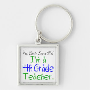 You Can't Scare Me I'm a Fourth Grade Teacher Key Ring