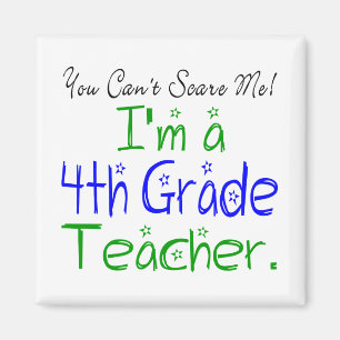 You Can't Scare Me I'm a Fourth Grade Teacher Magnet