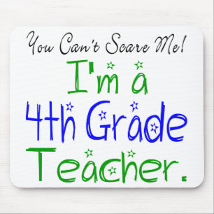 You Can't Scare Me I'm a Fourth Grade Teacher Mouse Mat