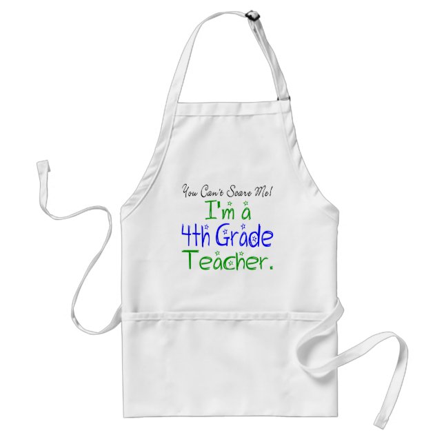 You Can't Scare Me I'm a Fourth Grade Teacher Standard Apron (Front)