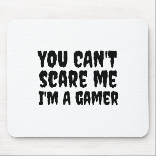You Can't Scare Me I'm A Gamer Halloween Gaming Mouse Mat