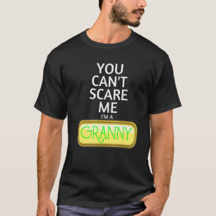 You Cant Scare Me Im A Granny For Granny Cute T-Shirt