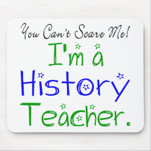 You Can't Scare Me I'm a History Teacher Mouse Mat