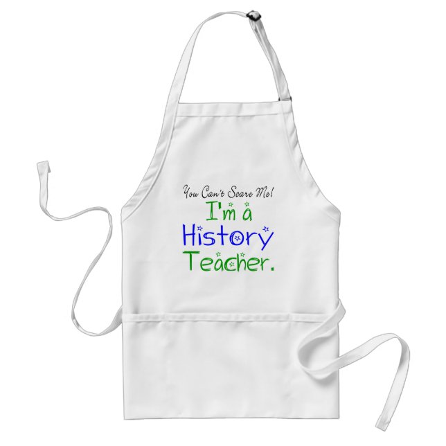 You Can't Scare Me I'm a History Teacher Standard Apron (Front)