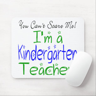 You Can't Scare Me I'm a Kindergarten Teacher Fun Mouse Mat