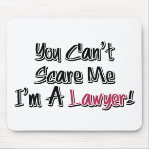 You Can't Scare Me, I'm A Lawyer! Cute Saying Mouse Mat