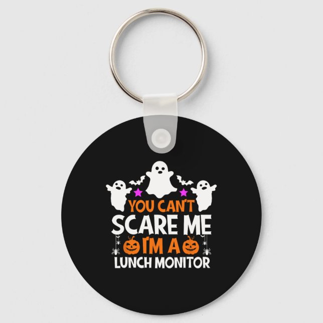 You Can't Scare Me I'm A Lunch Monitor  Halloween  Key Ring (Front)