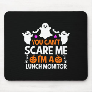 You Can't Scare Me I'm A Lunch Monitor Halloween Mouse Mat