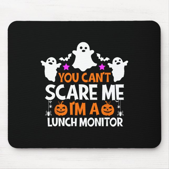 You Can't Scare Me I'm A Lunch Monitor  Halloween  Mouse Mat (Front)