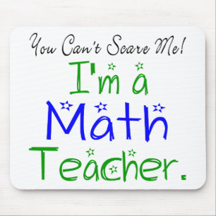 You Can't Scare Me I'm a Math Teacher Mouse Mat