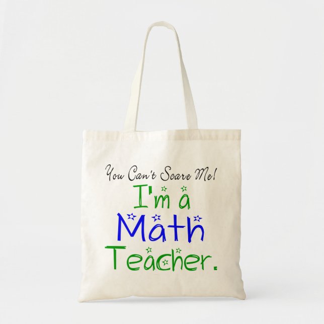 You Can't Scare Me I'm a Math Teacher Tote Bag (Front)