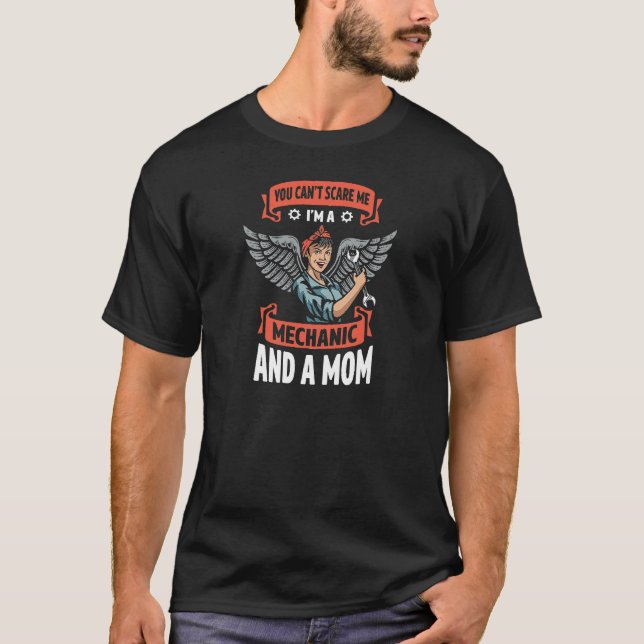 You Can't Scare Me I'm A Mechanic And Mum Automobi T-Shirt (Front)