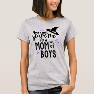 You Can't Scare Me I'm A Mum Of Boys Funny Shirt