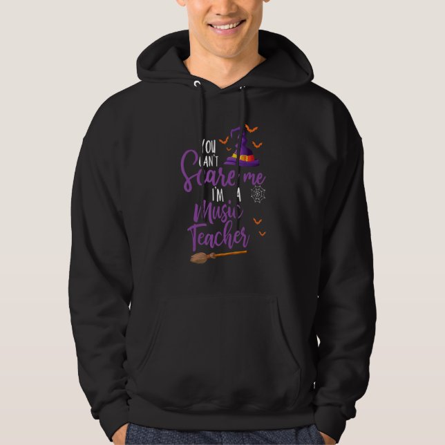 You Can't Scare Me I'm A Music Teacher Cool Hallow Hoodie (Front)