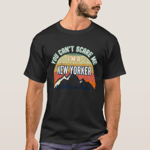 You Can't Scare Me I'm A New Yorker T-Shirt