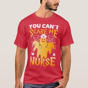 You Cant Scare Me Im A Nurse Halloween Naughty Nur T-Shirt