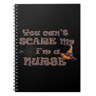 You can't scare me I'm a nurse Halloween Notebook