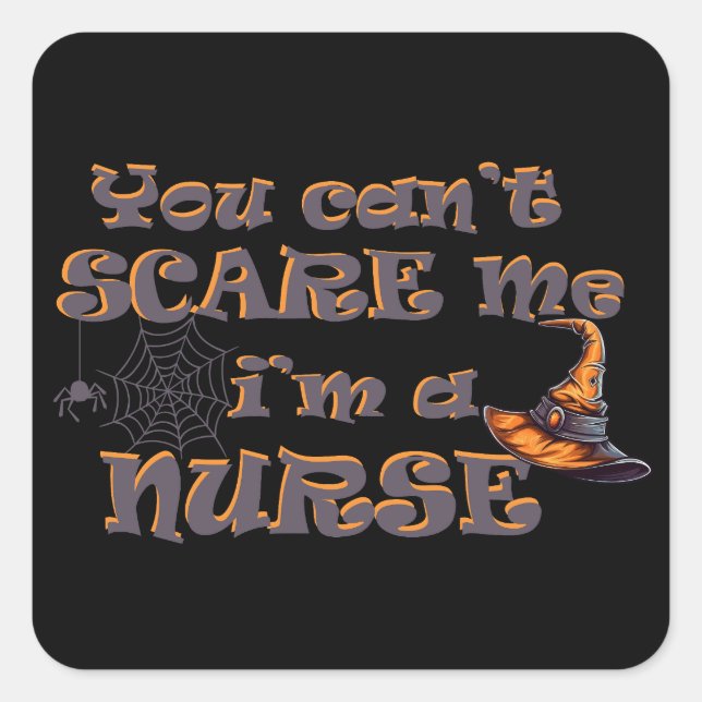 You can't scare me I'm a nurse Halloween Square Sticker (Front)