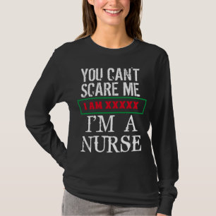 You Can't Scare Me I'm A Nurse Personalise Name T- T-Shirt