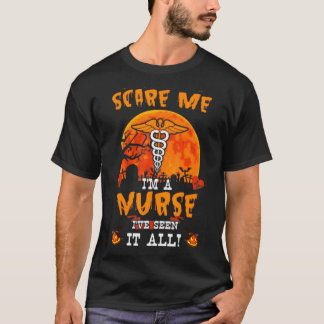 You Cant Scare Me Im A Nurse Pumpkin Halloween Cos T-Shirt