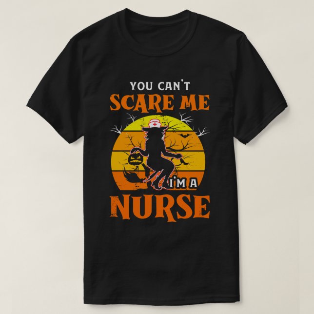 You Cant Scare Me Im A Nurse Retro Halloween Nurse T-Shirt (Design Front)