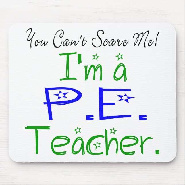 You Can't Scare Me I'm a PE Teacher Mouse Mat (Front)