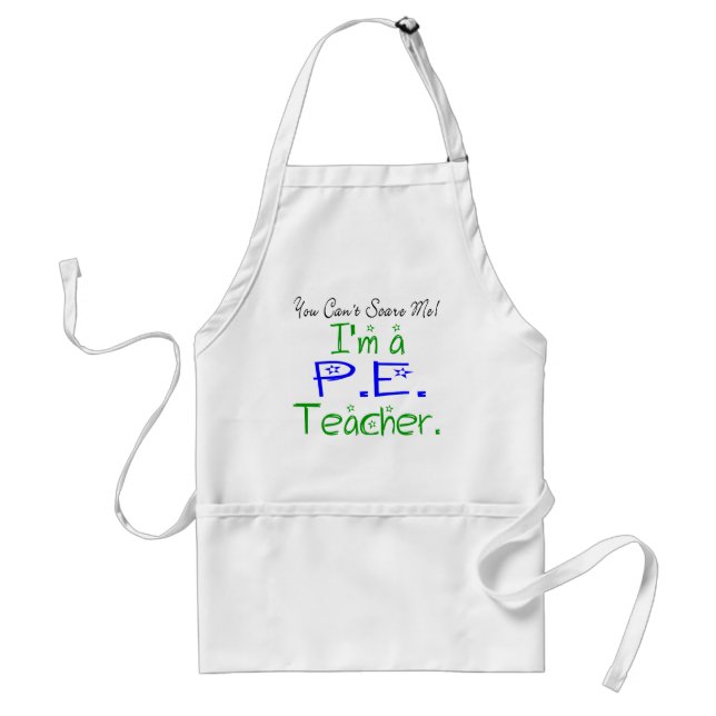 You Can't Scare Me I'm a PE Teacher Standard Apron (Front)