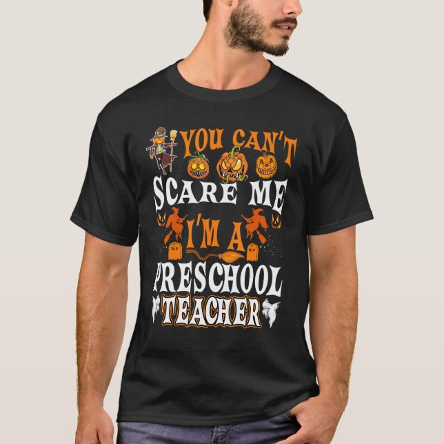 You Cant Scare Me Im A Preschool Teacher Halloween T-Shirt (Front)