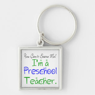 You Can't Scare Me I'm a Preschool Teacher Key Ring
