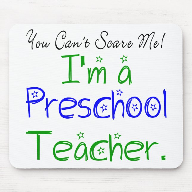 You Can't Scare Me I'm a Preschool Teacher Mouse Mat (Front)