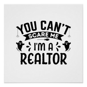 You Cant Scare Me Im a Realtor Funny Halloween Rea Poster
