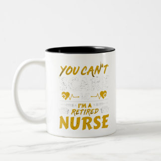 You can't scare me I'm a retired nurse Two-Tone Coffee Mug