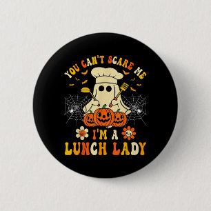 You Cant Scare Me Im A School Lunch Lady Halloween 6 Cm Round Badge