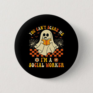 You Can't Scare Me I'm A School Social Worker Hall 6 Cm Round Badge