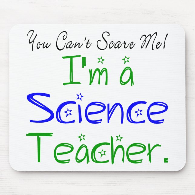 You Can't Scare Me I'm a Science Teacher Mouse Mat (Front)