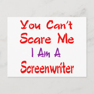 You can't scare me I'm a Screenwriter. Postcard
