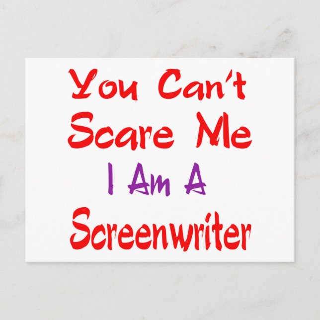 You can't scare me I'm a Screenwriter. Postcard (Front)