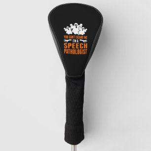 You Cant Scare Me Im A Speech pathologist Golf Head Cover