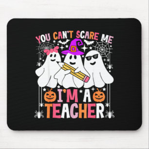 You Cant Scare Me Im A Teacher Funny Halloween  Mouse Mat