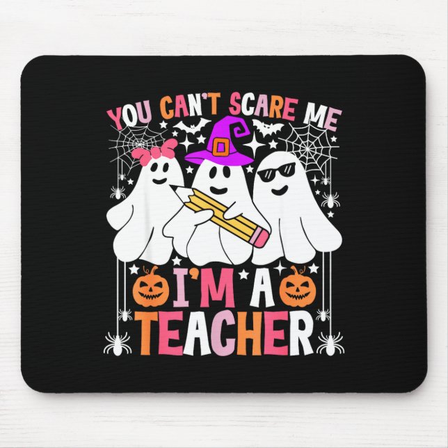 You Cant Scare Me Im A Teacher Funny Halloween  Mouse Mat (Front)