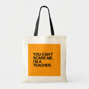 YOU CAN'T SCARE ME, I'M A TEACHER - Halloween Tote Bag