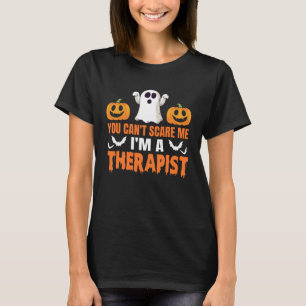 You Can't Scare Me I'm A Therapist Halloween Gift T-Shirt