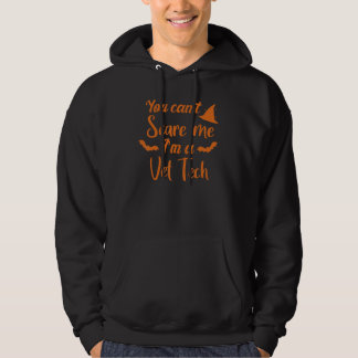 You Can't Scare Me I'm A Vet Tech Halloween Vet Te Hoodie